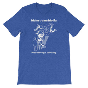 Mainstream Media Where Seeing Is Deceiving T-Shirt