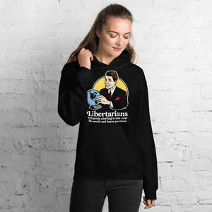 Libertarians Plotting to Take Over the World and Leave You Alone Hoodie