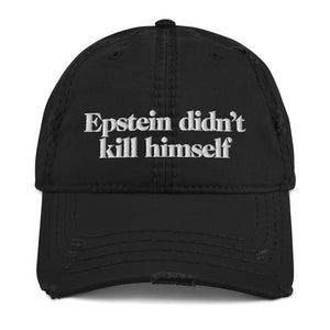 Epstein Didn't Kill Himself Distressed Dad Hat