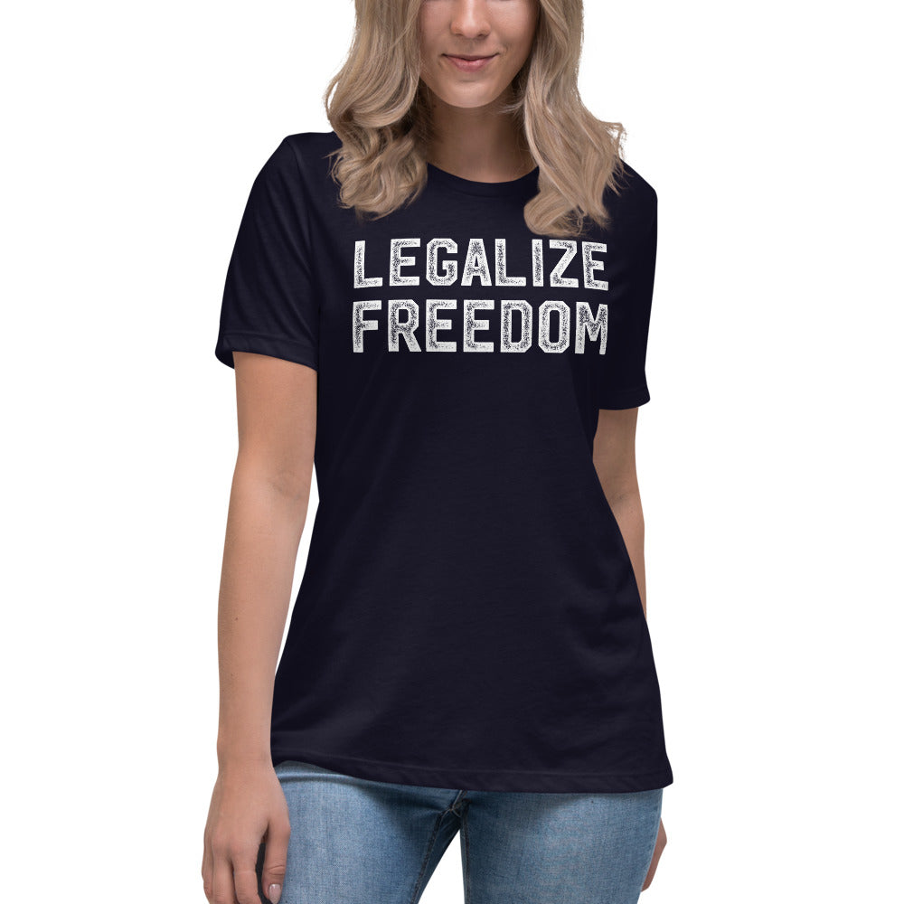 Legalize Freedom Women's Relaxed T-Shirt
