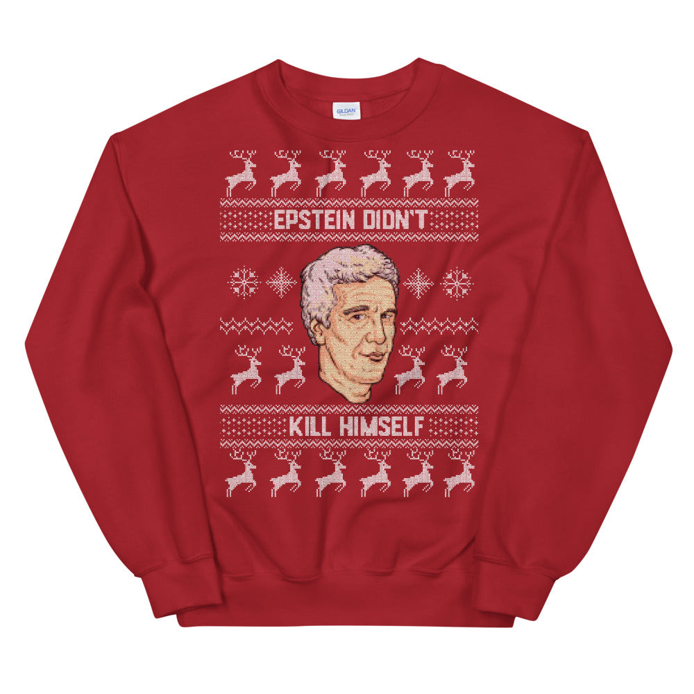 Epstein Didn&#39;t Kill Himself Ugly Sweatshirt