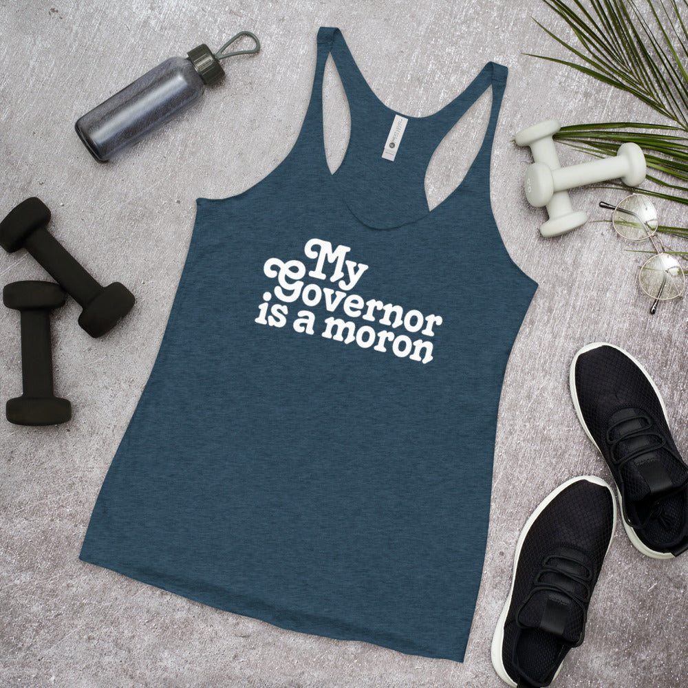 My Governor is a Moron Women's Racerback Tri-BlendTank