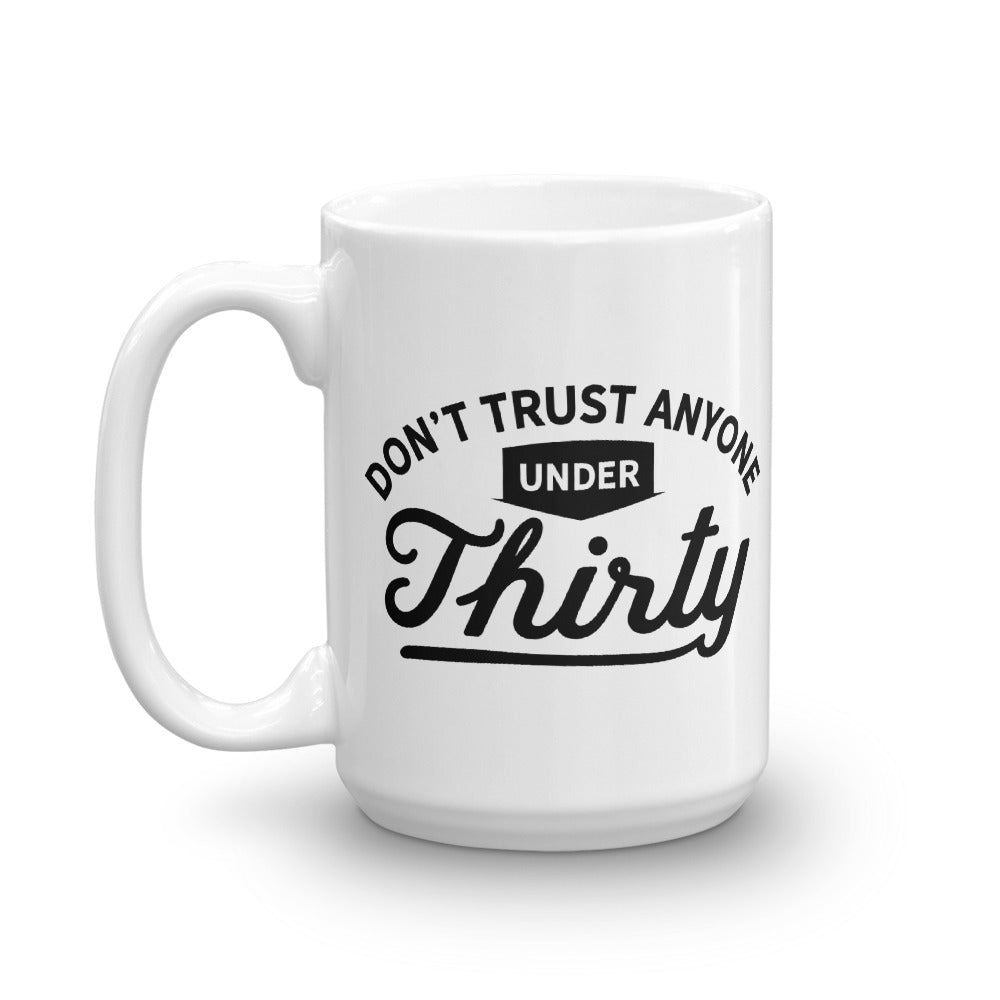 Don't Trust Anyone Under 30 Mug