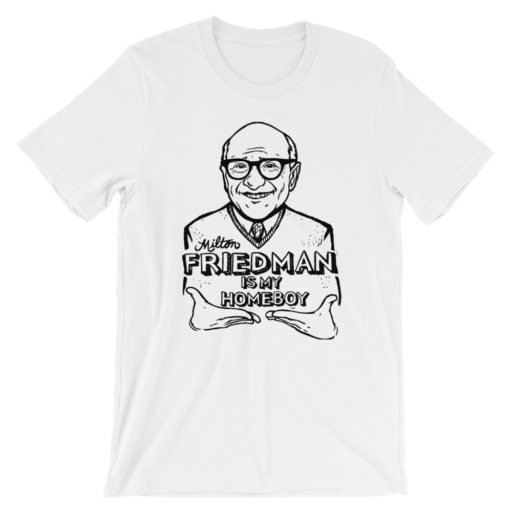 Milton Friedman Is My Homeboy T-Shirt