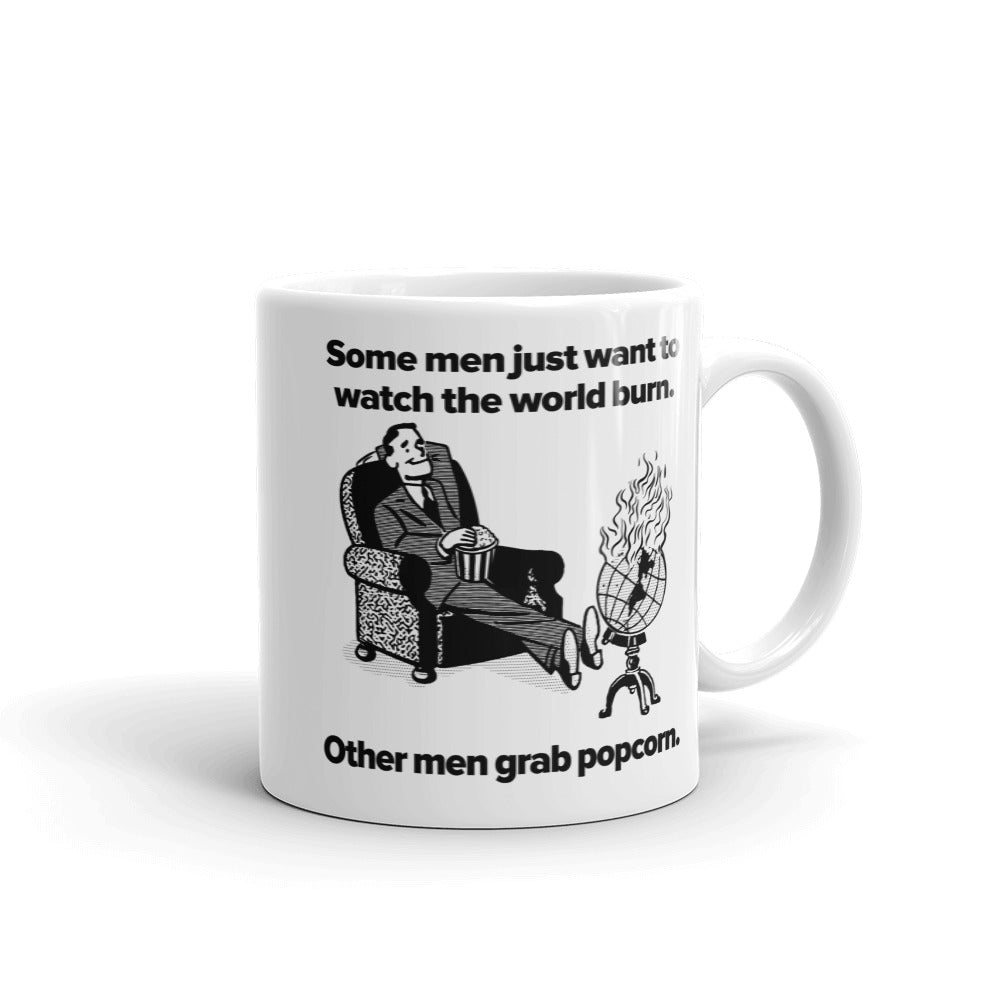 Some Men Just Want To Watch the World Burn Mug