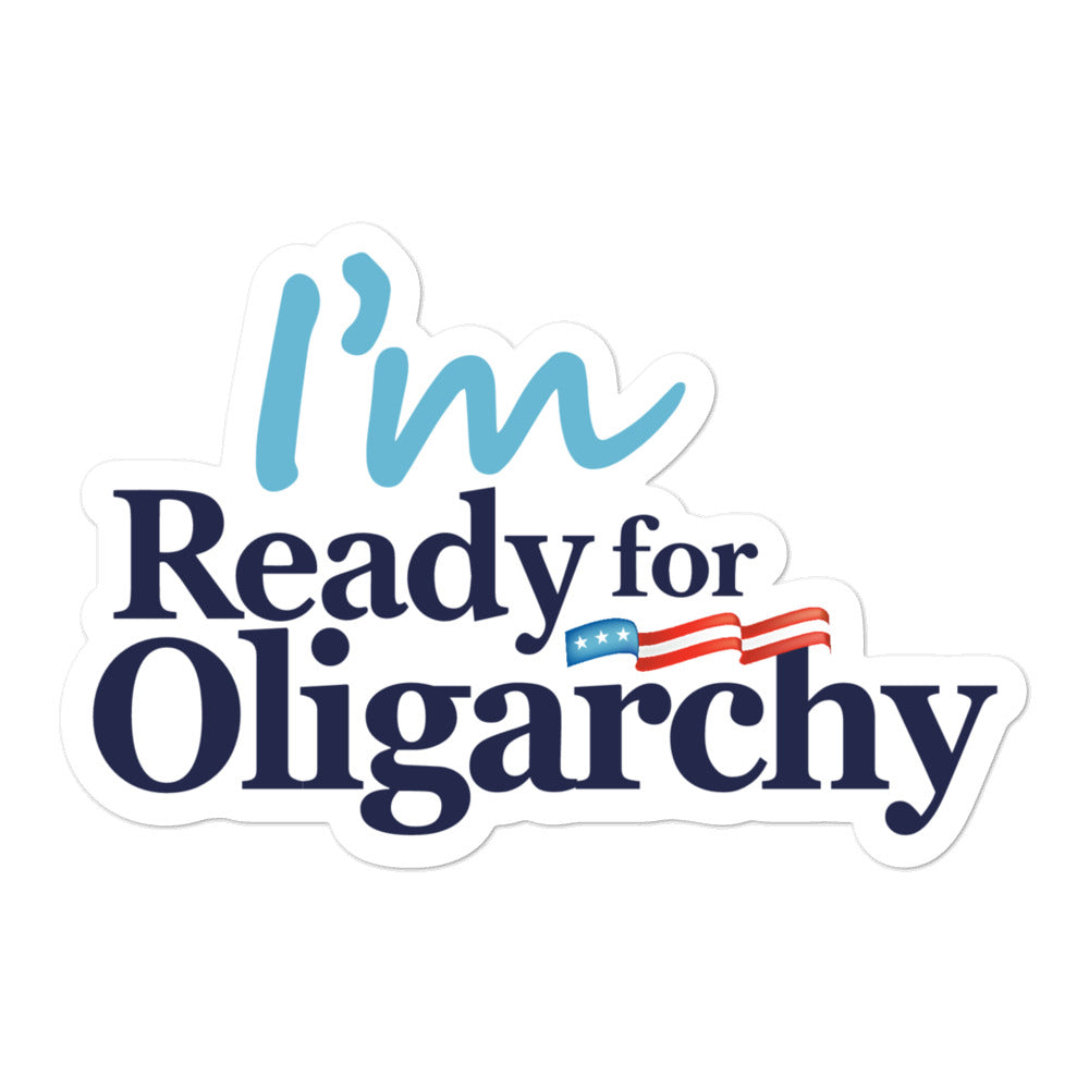 I&#39;m Ready For Oligarchy Sticker