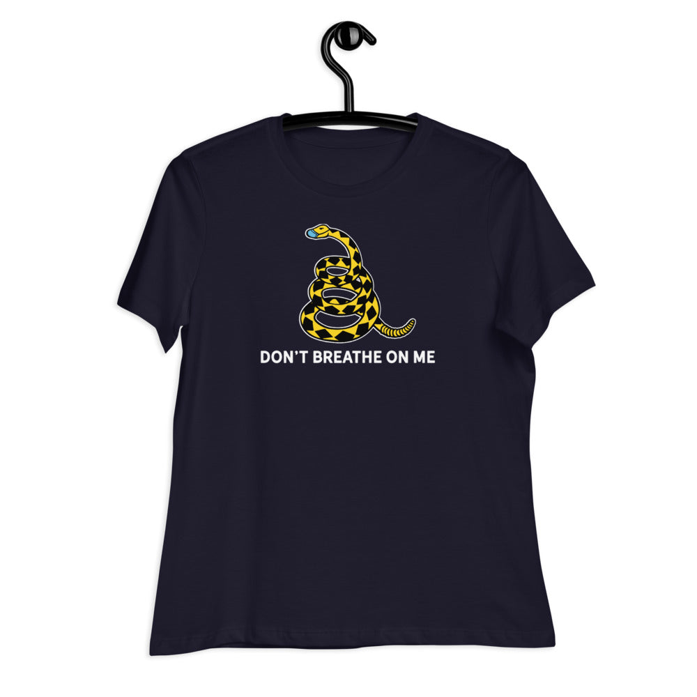 Don&#39;t Breathe On Me Women&#39;s Relaxed T-Shirt