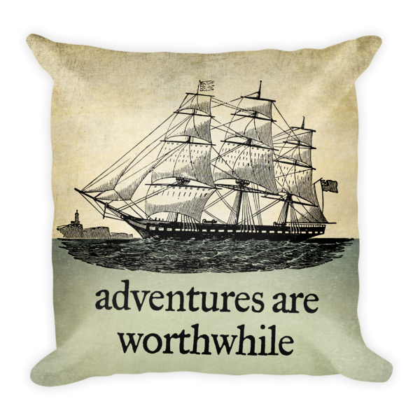 Adventures Are Worthwhile Pillow