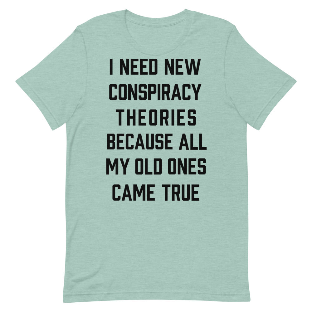 I Need New Conspiracy Theories Short-Sleeve Unisex T-Shirt