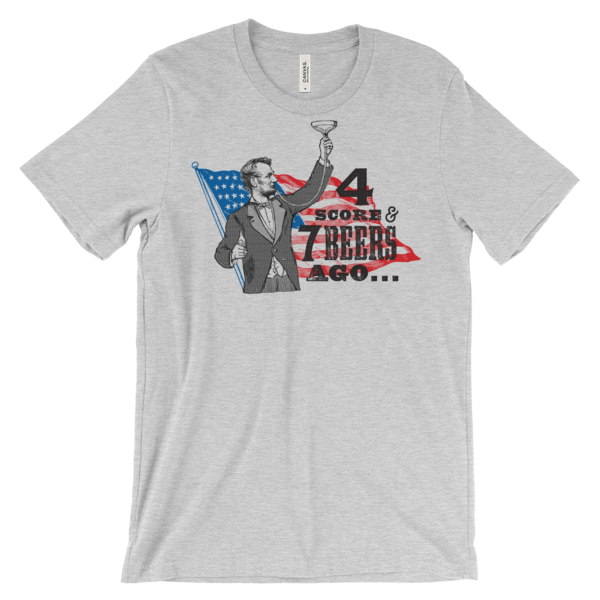 Lincoln Four Score and Seven Beers Ago Tee