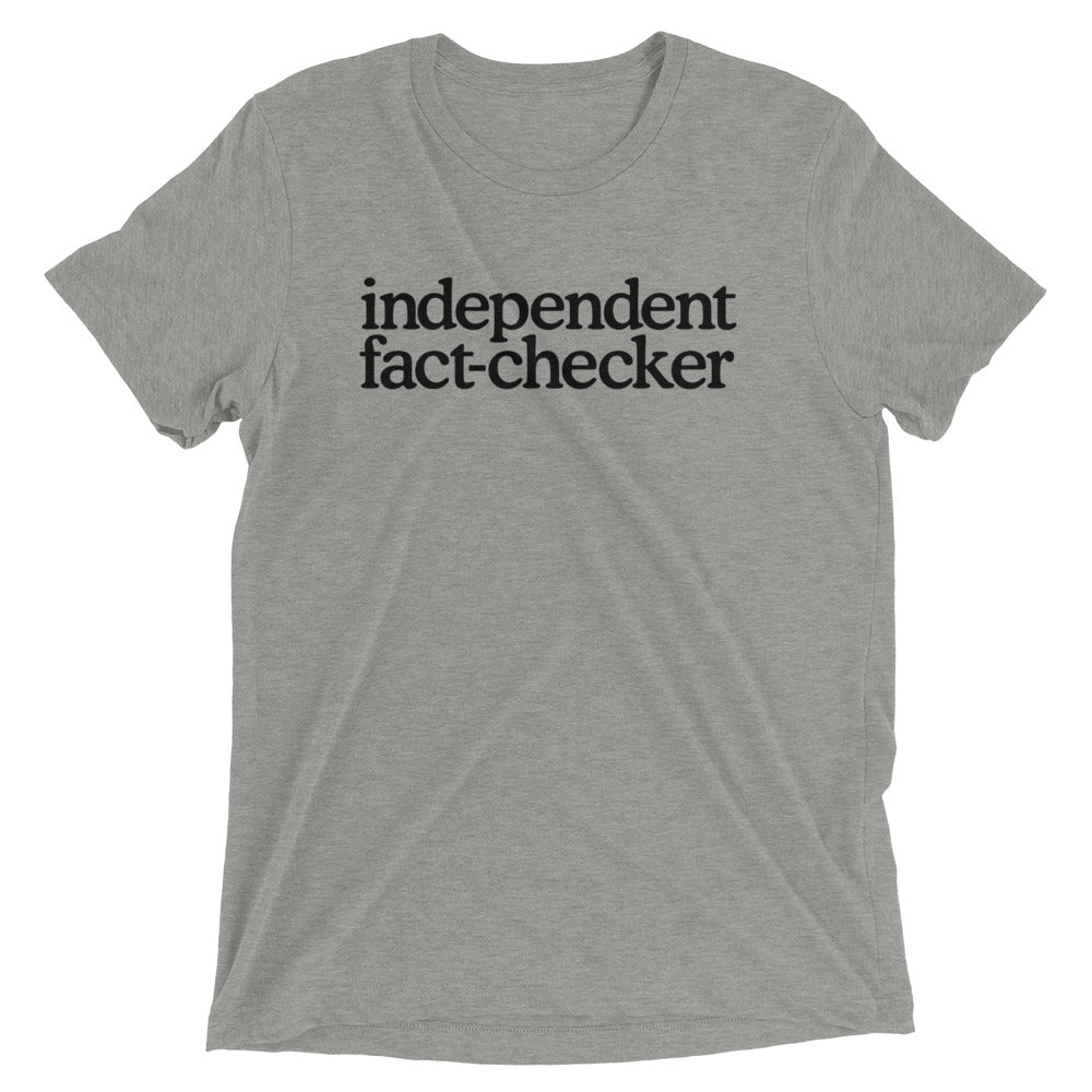 Independent Fact Checker Tri-Blend T-Shirt
