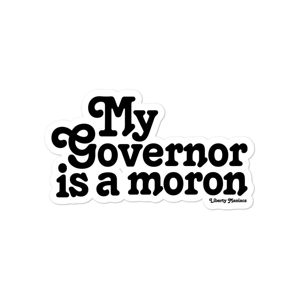 My Governor is a Moron Die Cut Sticker