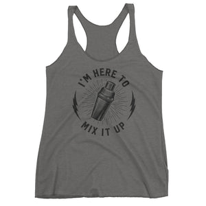 I'm Here To Mix Things Up Ladies Tri-Blend Racerback Tank Top
