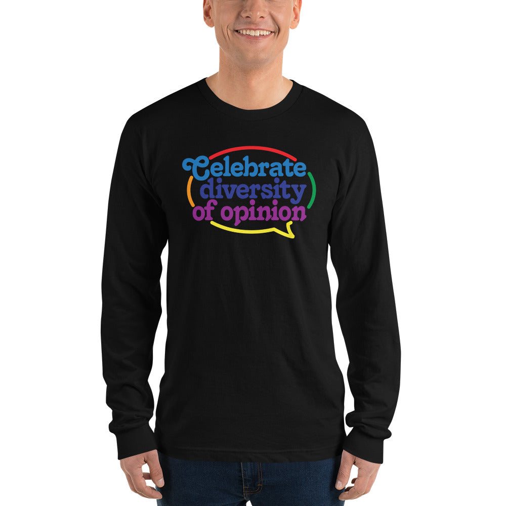 Celebrate Diversity of Opinion Long Sleeve T-Shirt