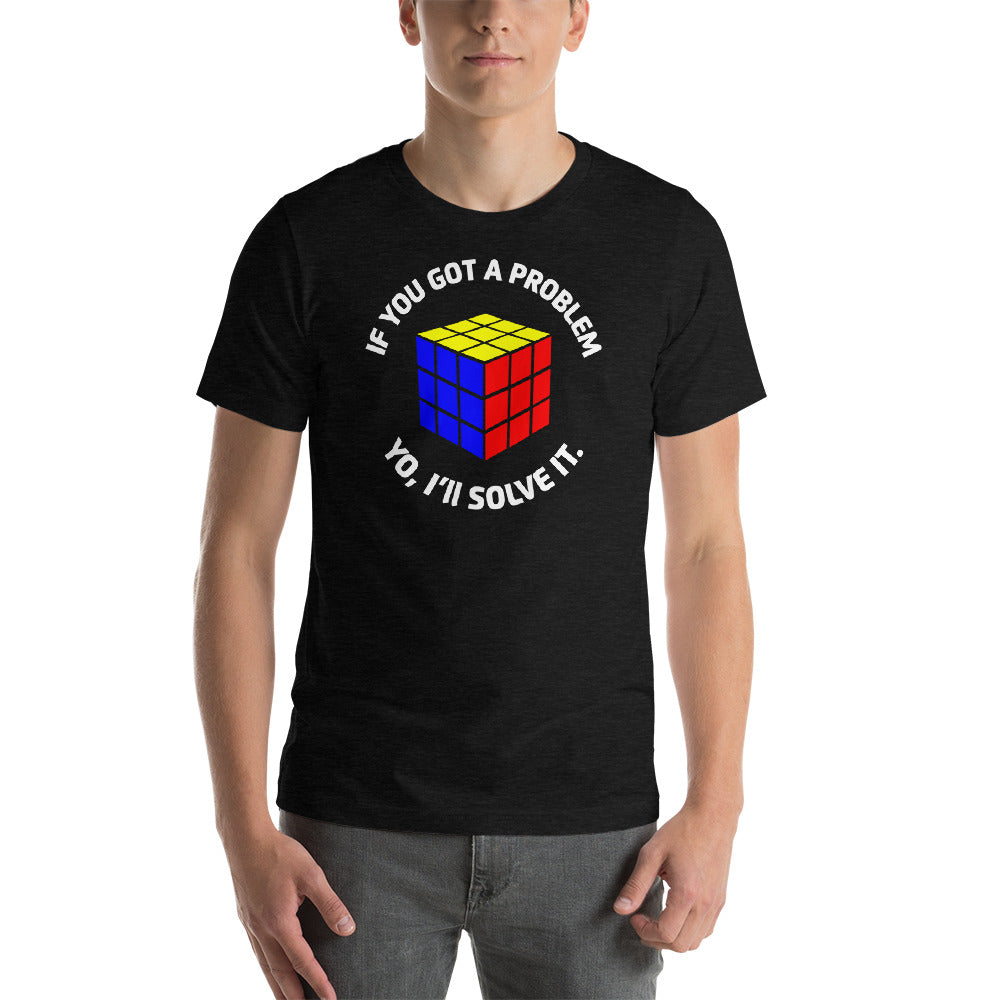 If You Got A Problem Yo I&#39;ll Solve It T-shirt