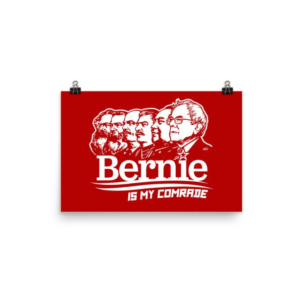 Bernie Sanders is My Comrade Poster by Liberty Maniacs 24x18 Inch