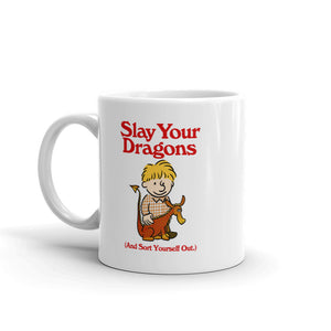Slay Your Dragons and Sort Yourself Out Mug