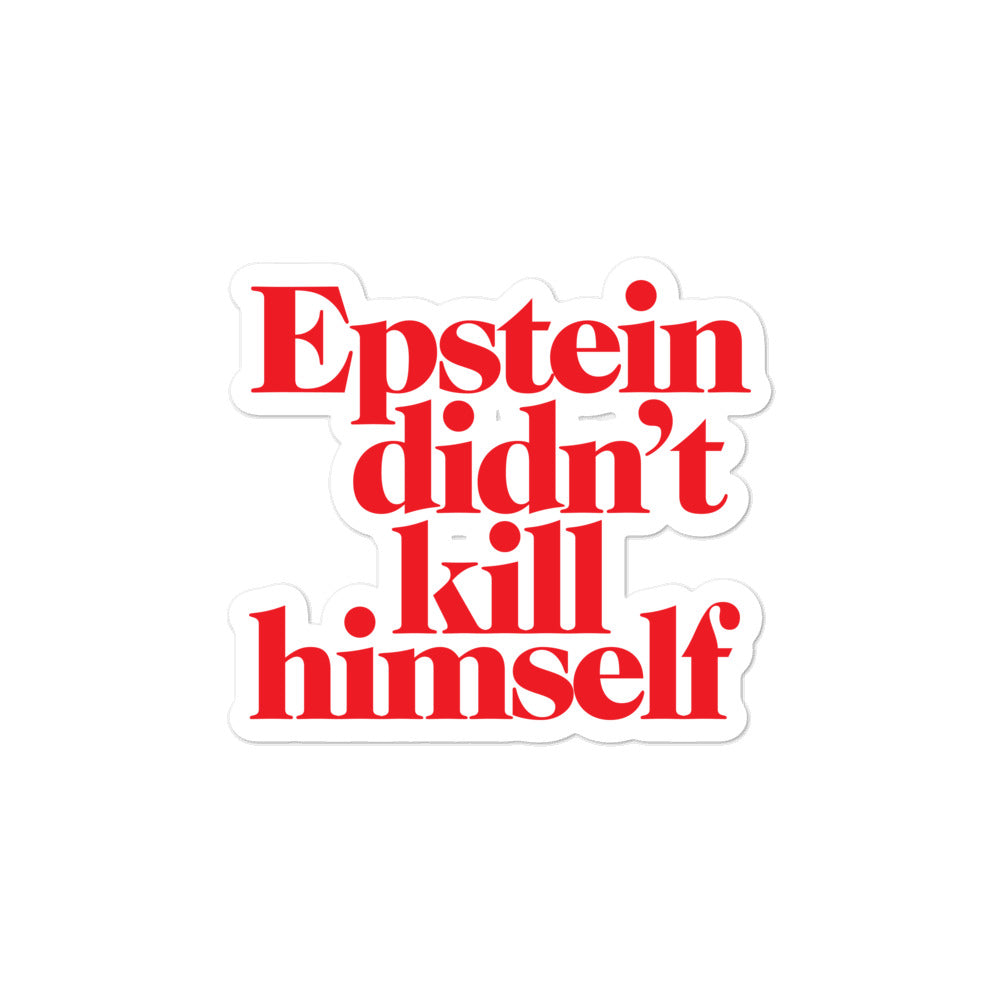 Epstein Didn't Kill Himself Sticker