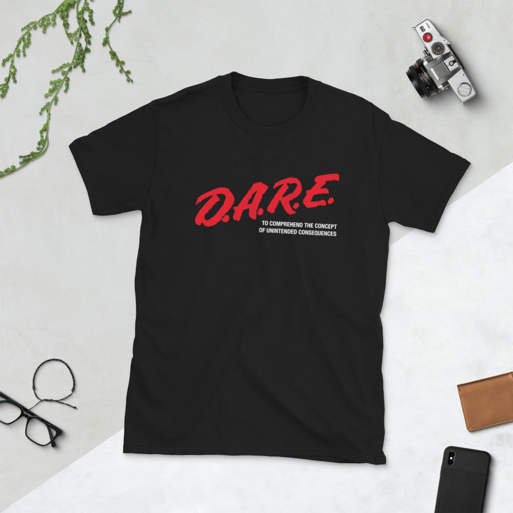 DARE To Comprehend the Concept of Unintended Consequences T-Shirt