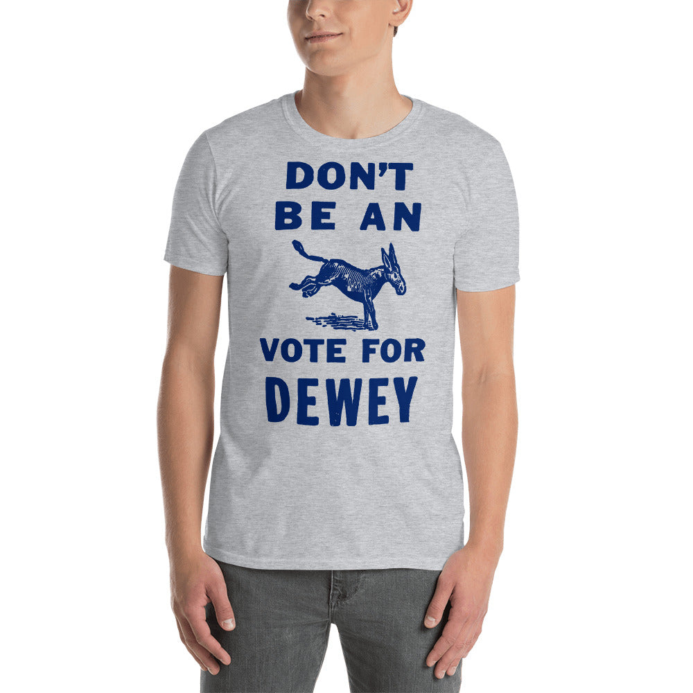 Don&#39;t Be an Ass 1944 Dewey for President T-Shirt