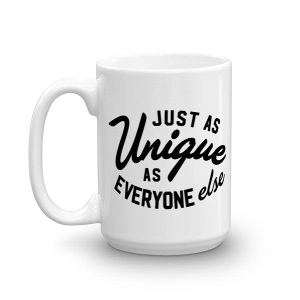 Just As Unique As Everyone Else Mug
