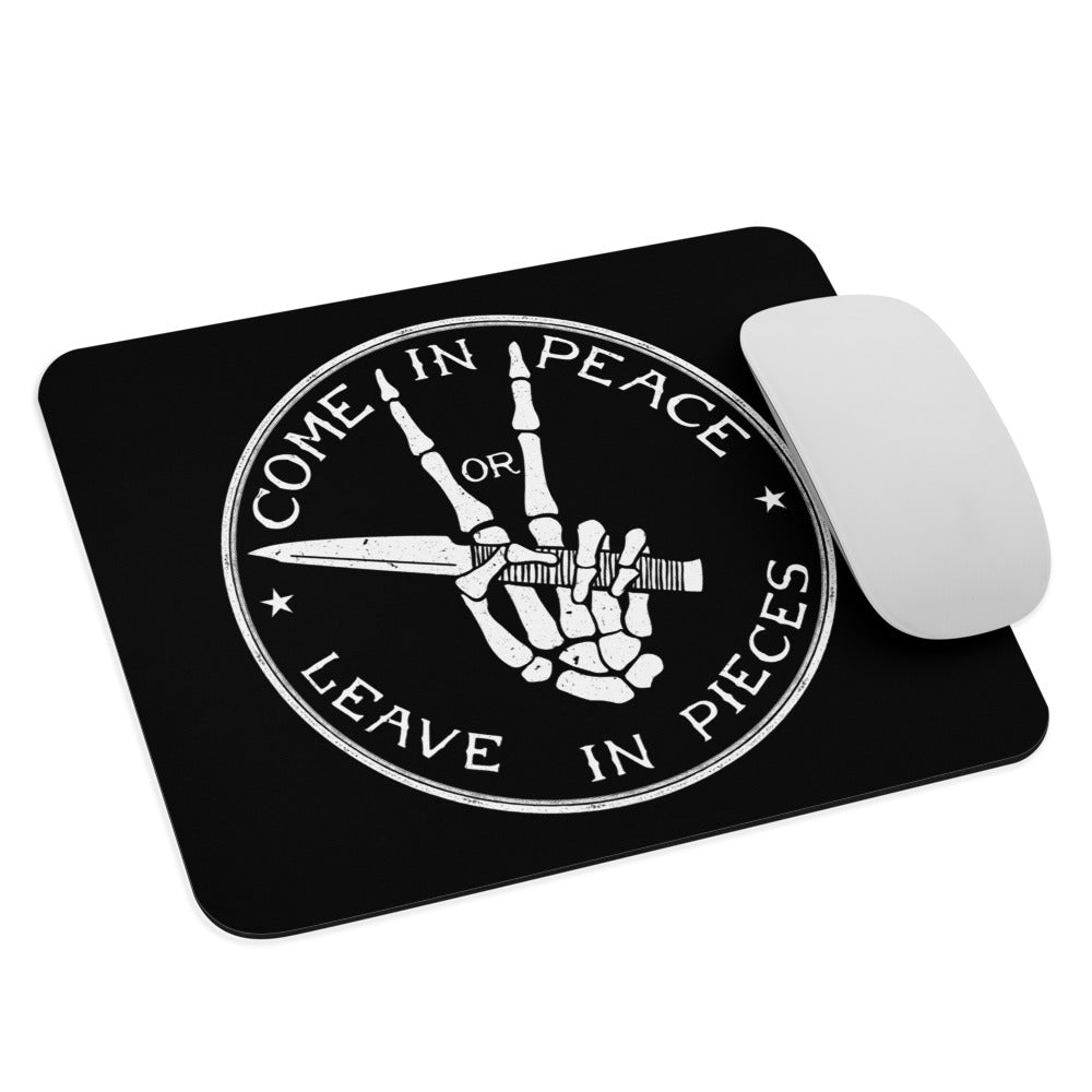 Come in Peace or Leave in Pieces Mouse pad