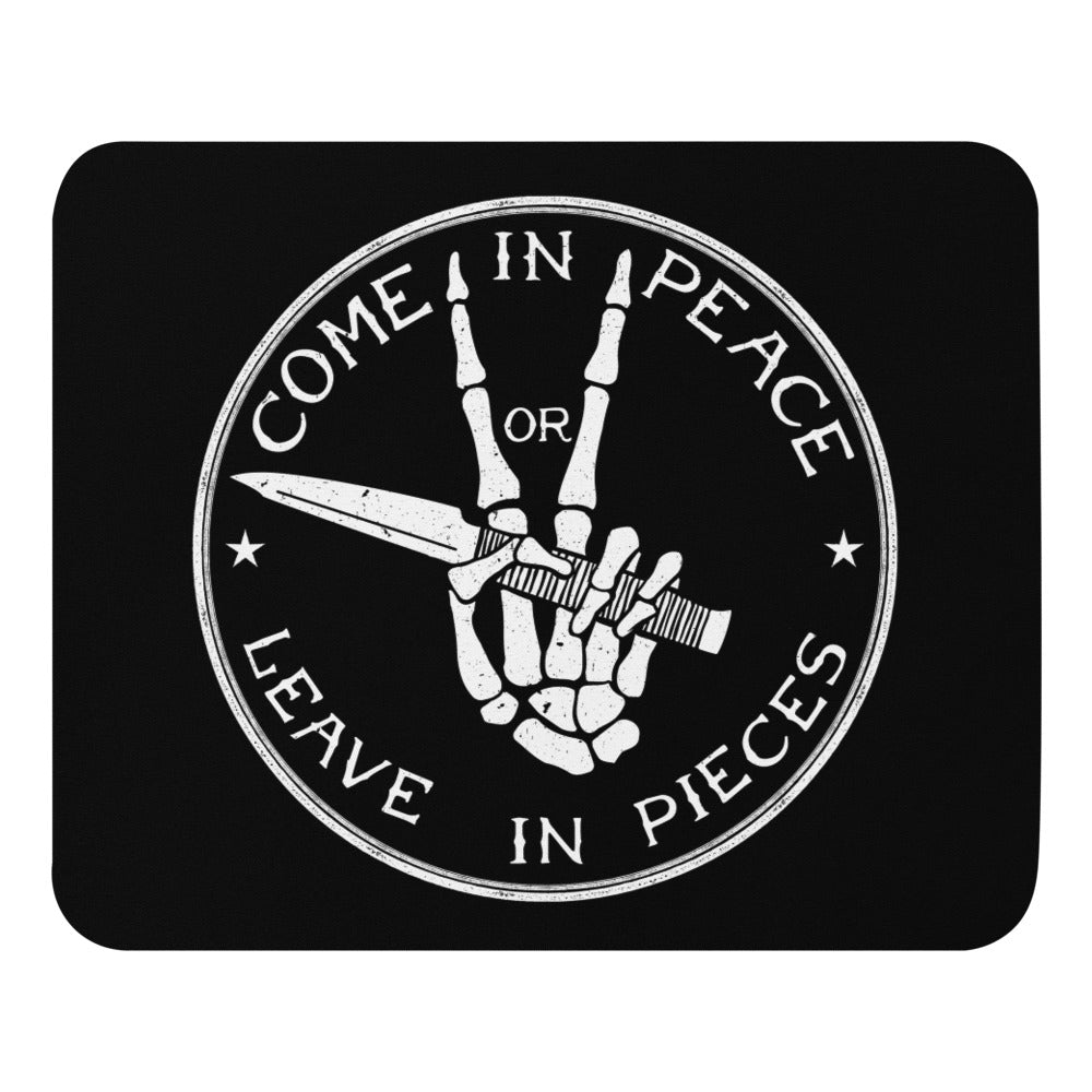 Come in Peace or Leave in Pieces Mouse pad