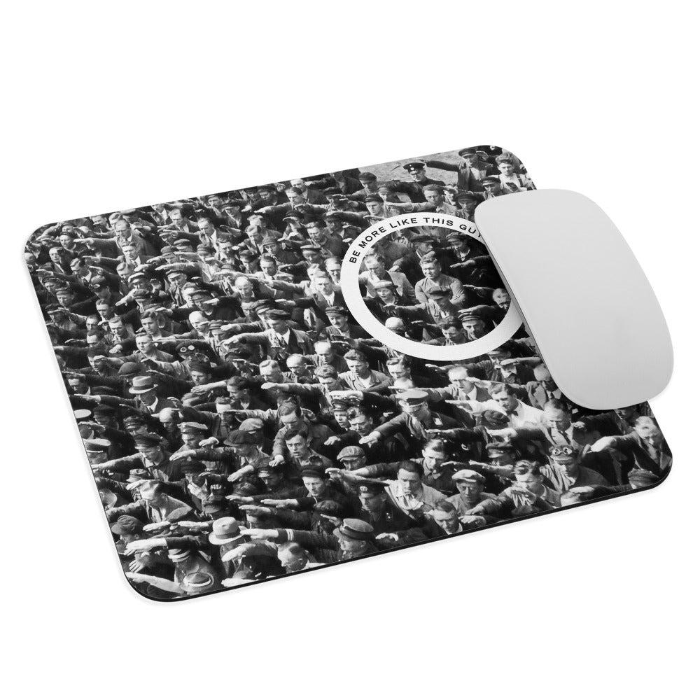 August Landmesser Be More Like This Guy Mouse pad