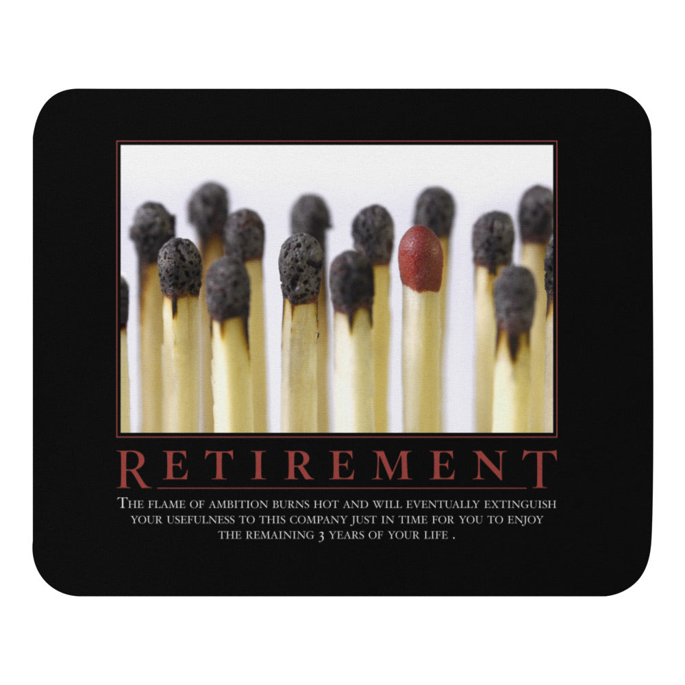Retirement Demotivational Mouse pad