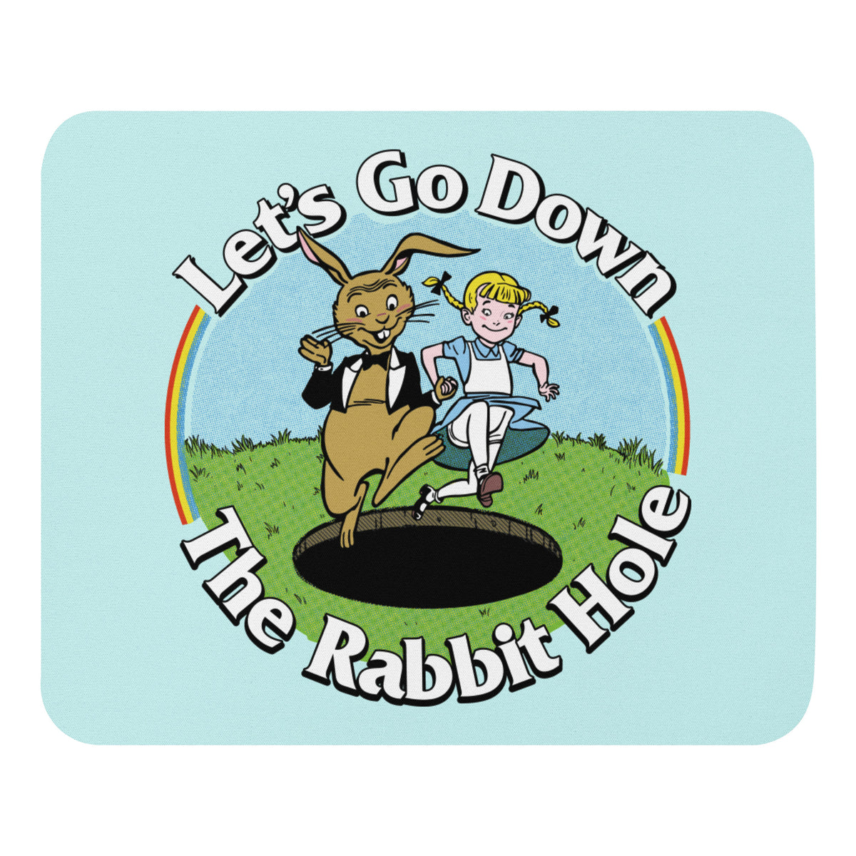Let&#39;s Go Down the Rabbit Hole Mouse pad