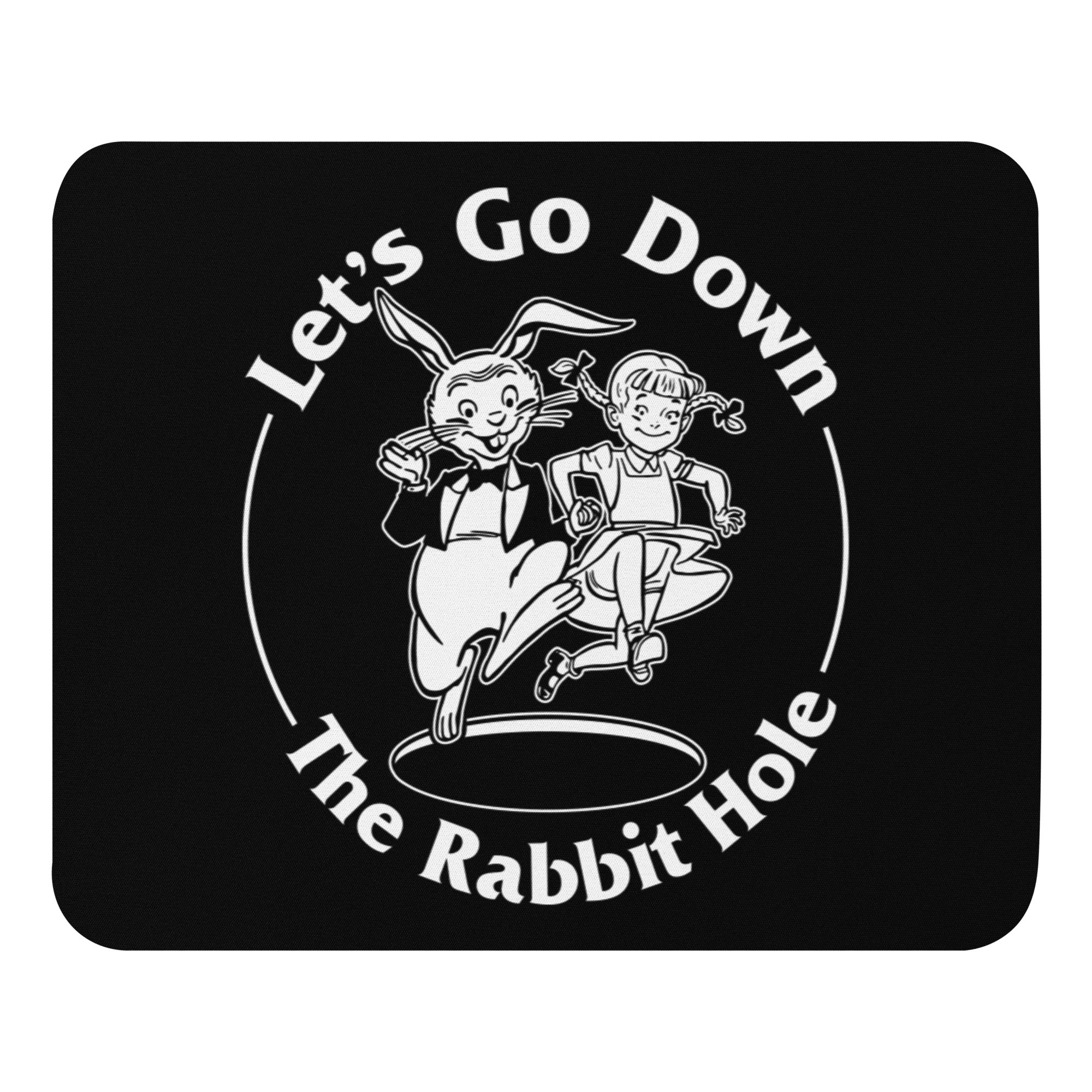Let's Go Down the Rabbit Hole Mouse pad
