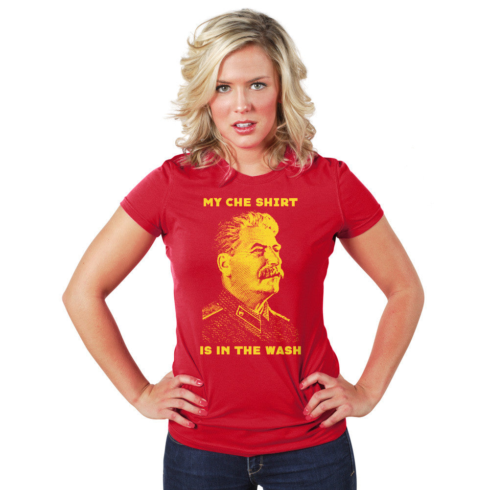 Joseph Stalin My Che Shirt Is In The Wash Ladies T-Shirt