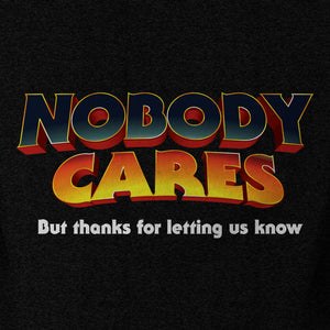Nobody Cares But Thanks For Letting Us Know Short-Sleeve Unisex T-Shirt