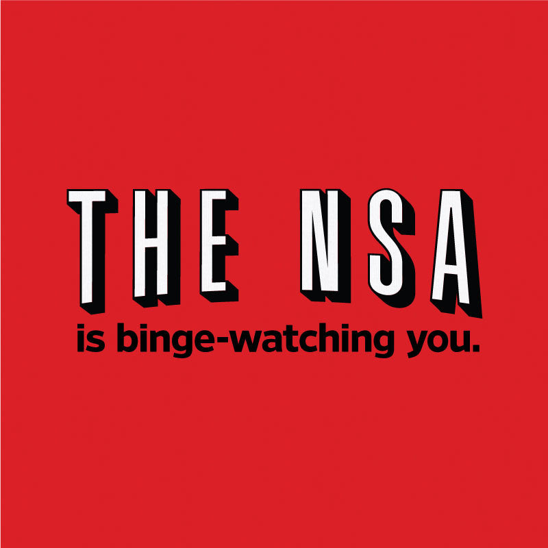 The NSA Is Binge-Watching You Hooded Sweatshirt