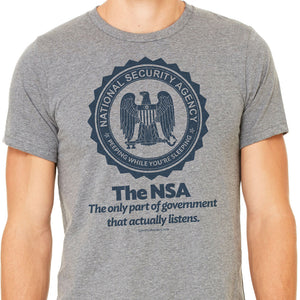 The NSA: The Only Part of Government That Actually Listens T-Shirt