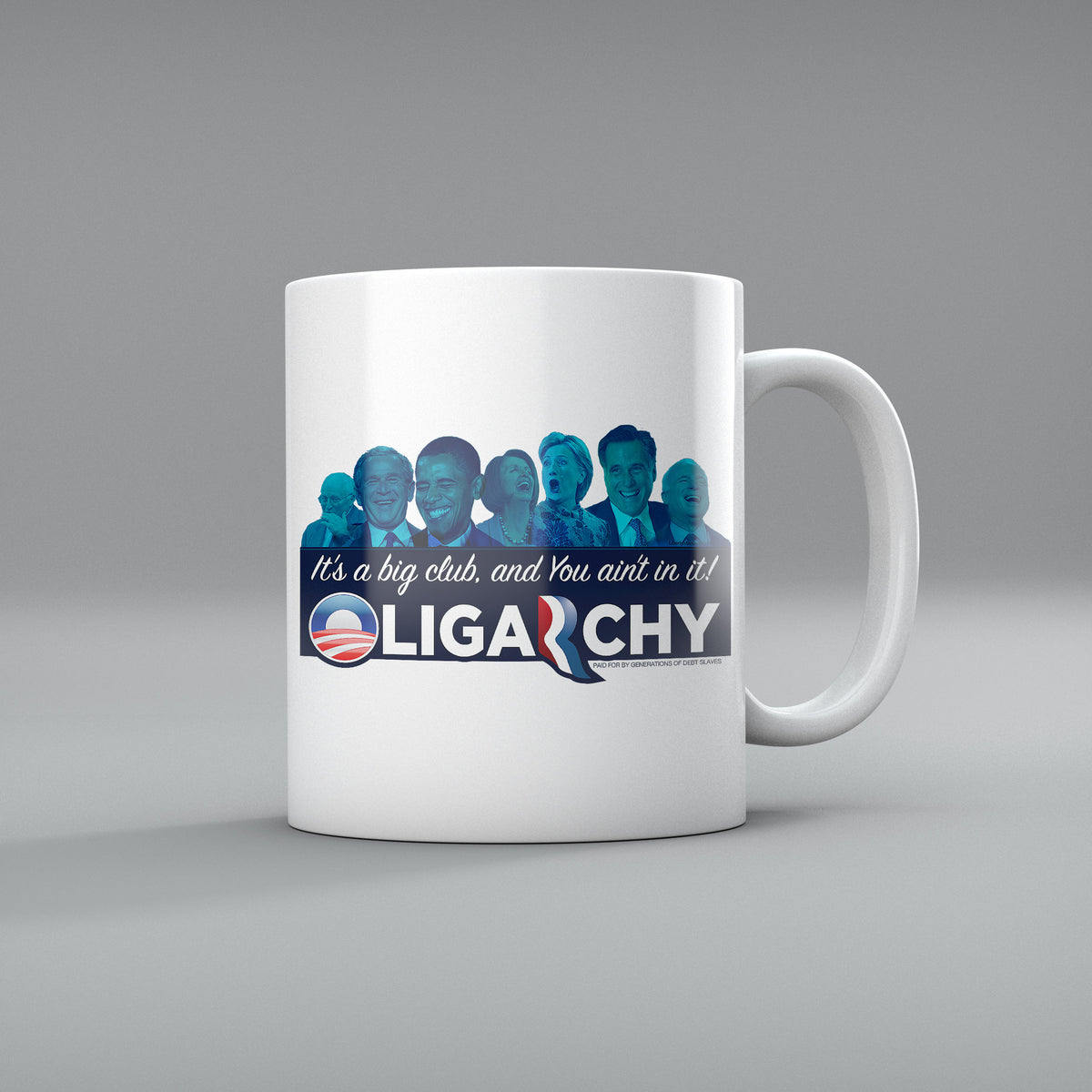 Oligarchy It&#39;s a Big Club, and You Ain&#39;t In It Mugs