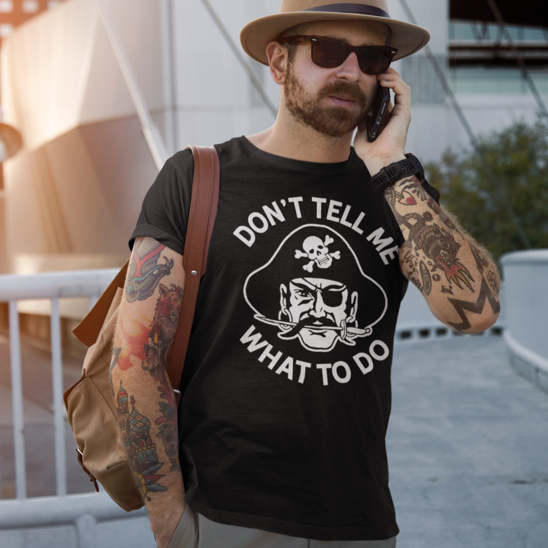 Don't Tell Me What To Do Pirate Graphic Tee