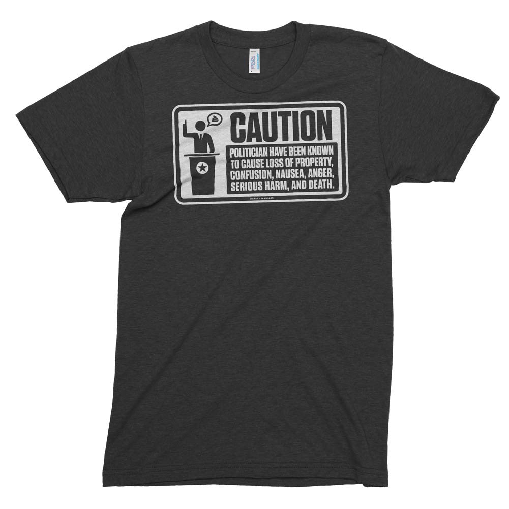 Caution Politicians T-Shirt