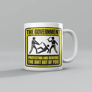 The Governent Protecting and Serving the Shit Out Of You Coffee Mug