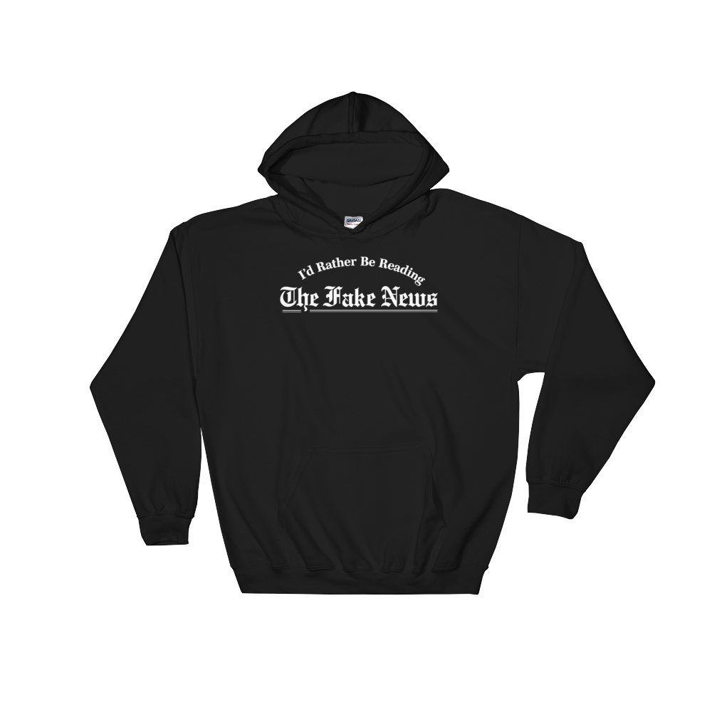 I'd Rather Be Reading the Fake News Hooded Sweatshirt