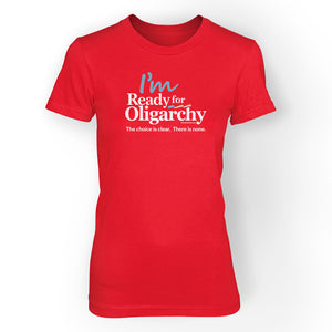 I'm ready for Oligarchy Ladies Crew Neck