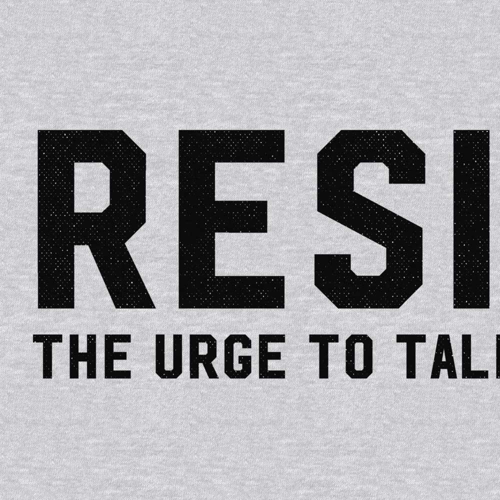 RESIST the Urge to Talk Politics T-Shirt