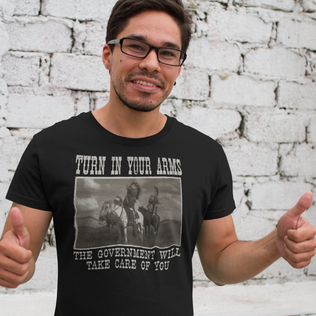 Turn In Your Guns The Government Will Take Care of You Shirt