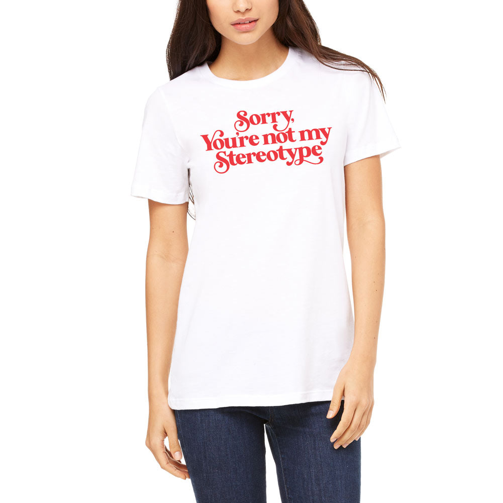 Sorry You're Not My Stereotype Women's Relaxed T-Shirt