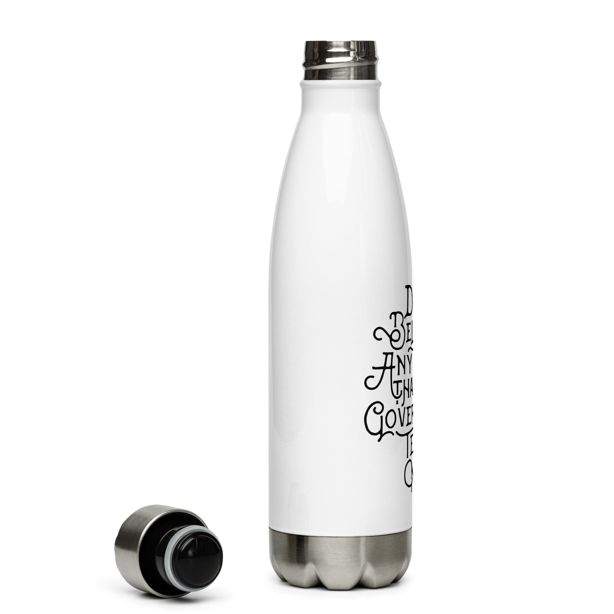 I Don't Believe anything the Government Tells Me Stainless Steel Water Bottle