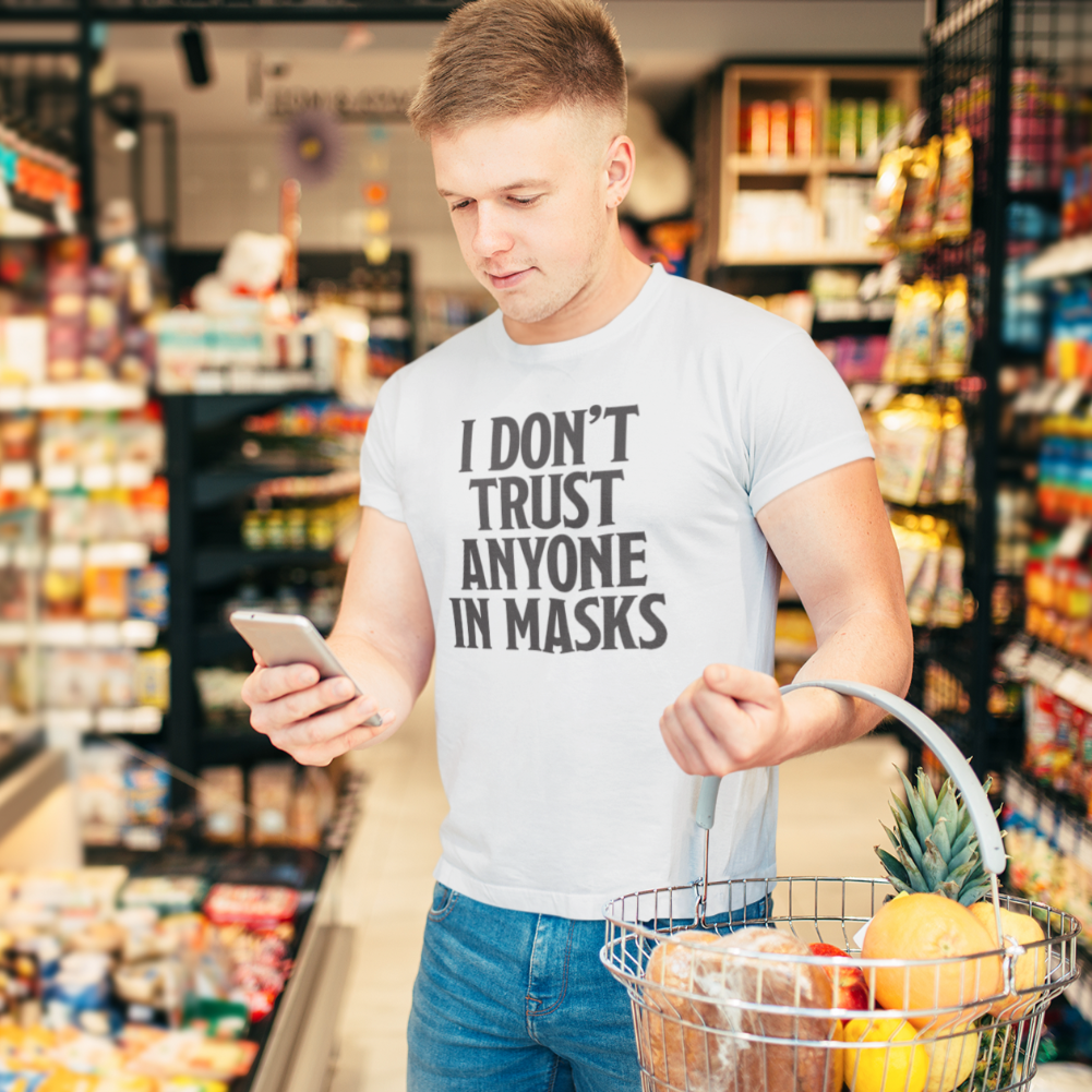 I Don&#39;t Trust Anyone In Masks Short-Sleeve Unisex T-Shirt