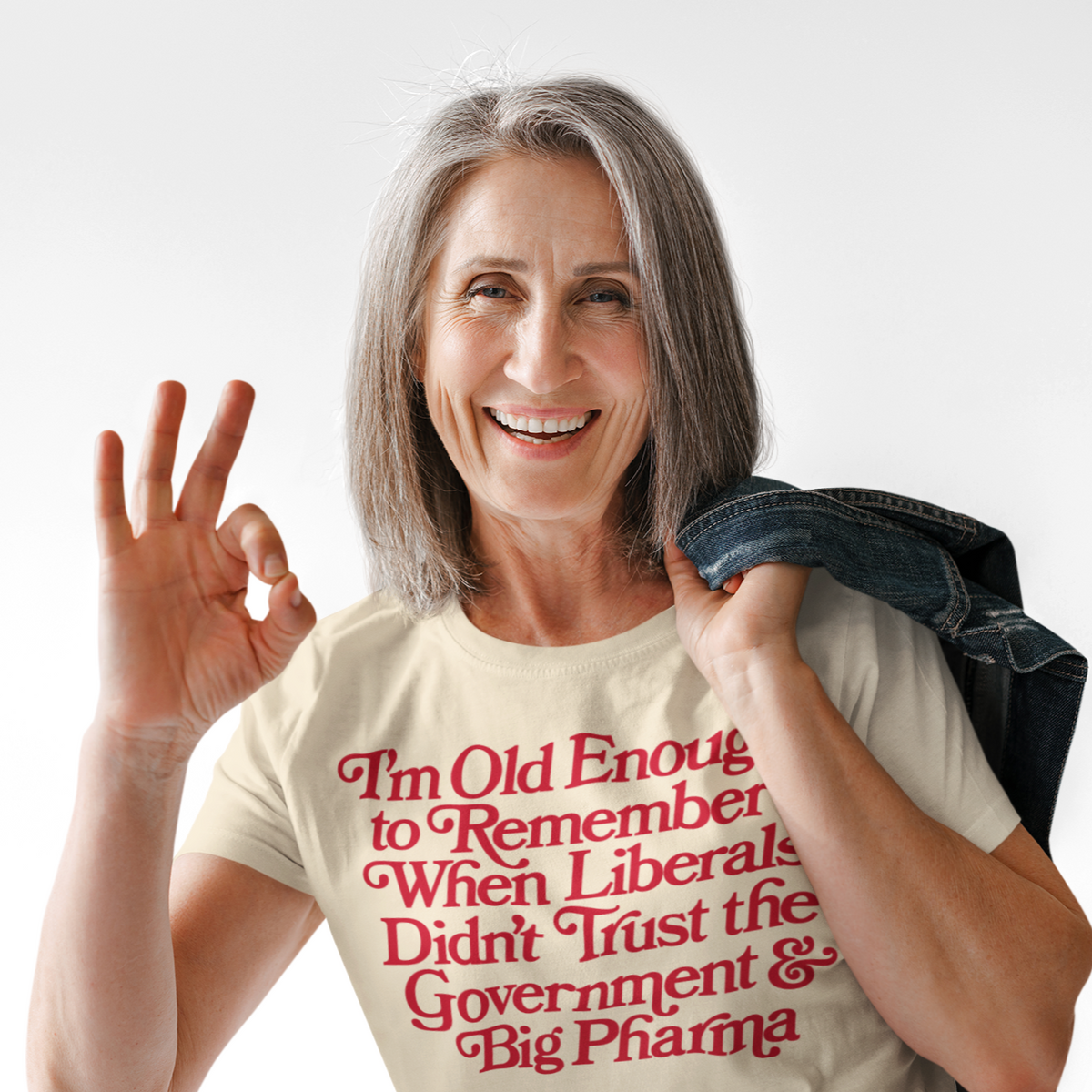 I&#39;m Old Enough to Remember When Liberals Didn&#39;t Trust Government T-Shirt