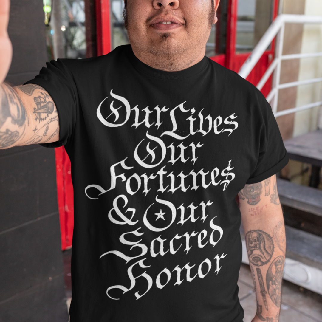 Our Lives Fortunes and Sacred Honor Graphic T-Shirt