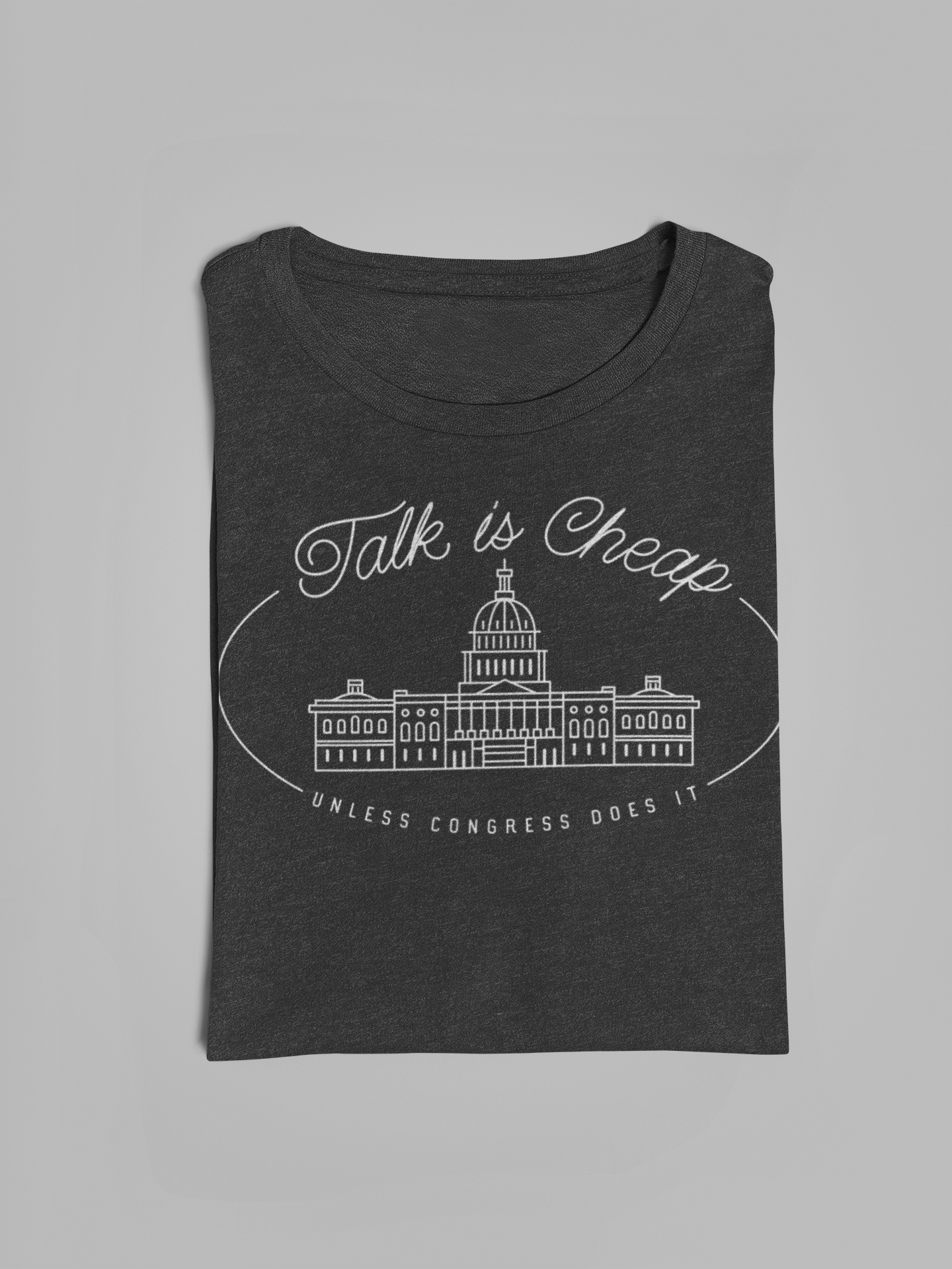 Talk Is Cheap  Unless Congress Does It T-Shirt