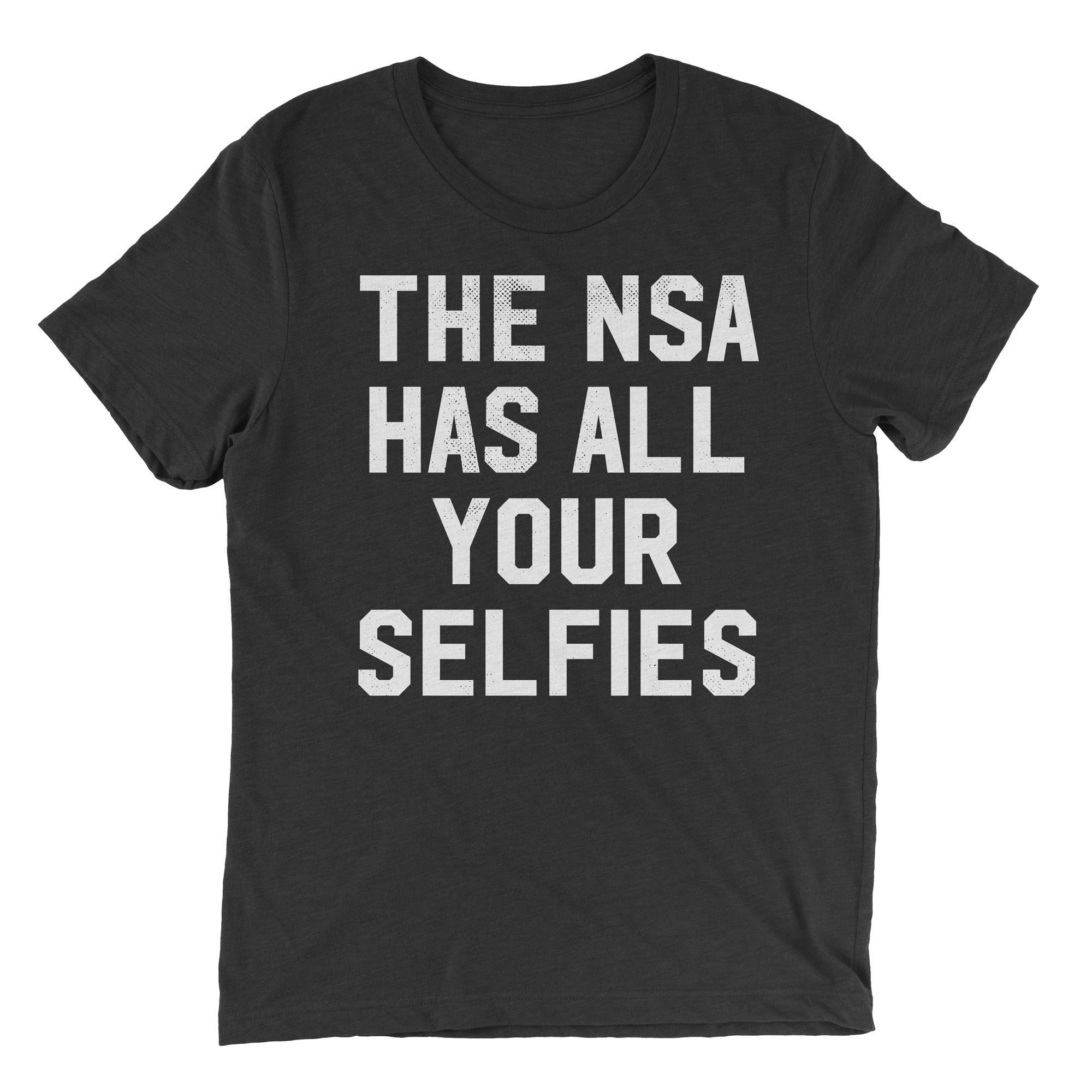The NSA Has All Your Selfies Triblend Track Shirt